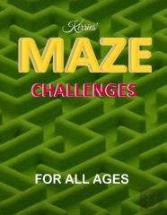 Kirries' Maze Challenges For All Ages, Ten Levels Of Difficulty, 100 Problem-Solving Puzzles  Mazes