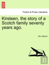 Kirsteen, The Story Of A Scotch Family S