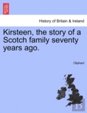 Kirsteen, The Story Of A Scotch Family Seventy Years Ago.