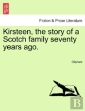Kirsteen, The Story Of A Scotch Family Seventy Years Ago.