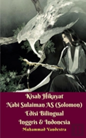 Kisah Hikayat Nabi Sulaiman As (Solomon) Edisi Bilingual Inggris & Indonesia