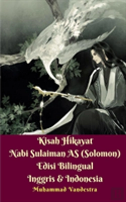Bertrand.pt - Kisah Hikayat Nabi Sulaiman As (Solomon) Edisi Bilingual Inggris & Indonesia
