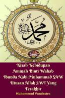 Kisah Kehidupan Aminah Binti Wahab Ibunda Nabi Muhammad Saw Utusan Allah Swt Yang Terakhir
