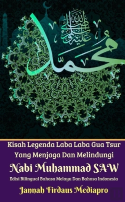 Bertrand.pt - Kisah Legenda Laba Laba Gua Tsur Yang Menjaga Dan Melindungi Nabi Muhammad Saw Edisi Bilingual Melayu Dan Indonesia