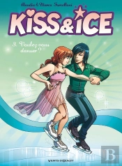 Kiss And Ice Tome 3 ; Voulez-Vous Danser ?