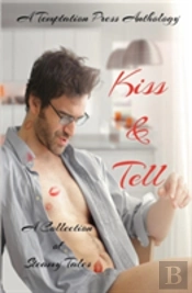 Kiss & Tell: A Collection Of Steamy Tales