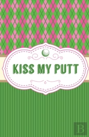 Kiss My Putt