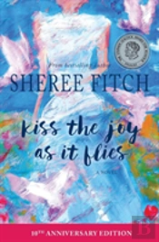 Kiss The Joy As It Flies