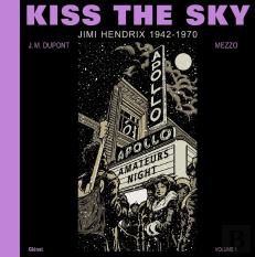 Kiss The Sky : Jimi Hendrix 1942-1970