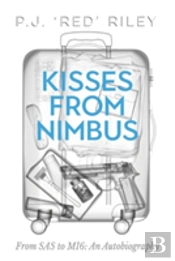 Kisses From Nimbus: From Sas To Mi6: An Autobiography