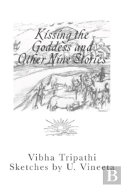 Kissing The Goddess And Other Nine Stories
