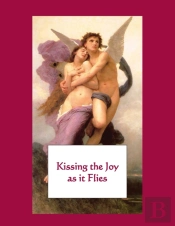 Kissing The Joy As It Flies
