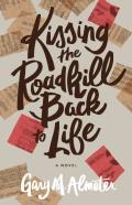 Kissing The Roadkill Back To Life