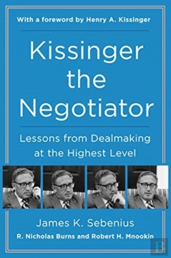 Bertrand.pt - Kissinger The Negotiator: Lessons From Dealmaking At The Highest Level