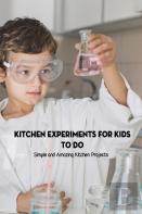 Kitchen Experiments For Kids To Do