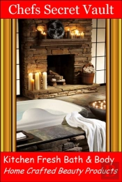 Kitchen Fresh Bath & Body: Home Crafted Beauty Products