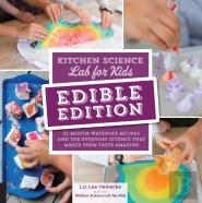Kitchen Science Lab For Kids: Edible Edition
