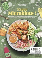 Kitchen Thérapie : Happy Microbiote ! Recettes Et Super Ingrédients Pour Rééquilibrer Votre 'Deuxième Cerveau' : Le Microbiote Intestinal