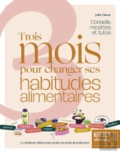Kitchen Thérapie : Trois Mois Pour Changer Ses Habitudes Alimentaires : Conseils, Recettes Et Tutos