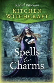 Kitchen Witchcraft: Spells & Charms