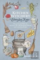Kitchen Witchery For Everyday Magic