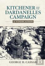 Kitchener And The Dardanelles Campaign