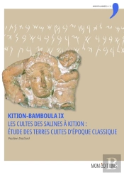 Kition-Bamboula Ix : Les Cultes Des Salines À Kition : Étude Des Terres Cuites D'Époque Classique