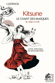 Kitsune - Le Chant Des Masques : Conte Initiatique De Métamorphose