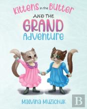 Kittens In The Butter And The Grand Adventure