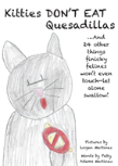 Kitties Don'T Eat Quesadillas