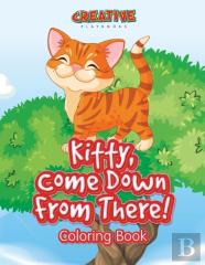 Kitty, Come Down From There! Coloring Book