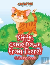 Kitty, Come Down From There! Coloring Book