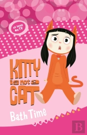 Kitty Is Not A Cat: Bath Time