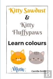 Kitty Sawdust And Kitty Fluffypaws. Learn Colours.