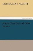 Kitty'S Class Day And Other Stories