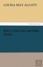 Kitty'S Class Day And Other Stories
