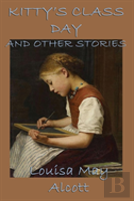 Kitty'S Class Day, And Other Stories