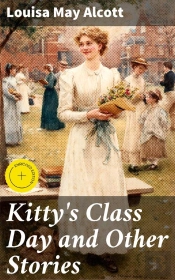 Kitty'S Class Day And Other Stories