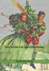 Kitty'S Class Day And Other Stories