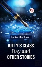 Kitty'S Class Day And Other Stories
