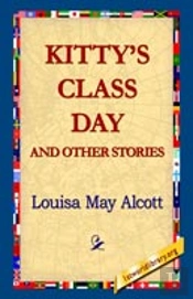 Kitty'S Class Day And Other Stories