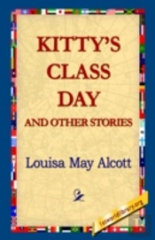 Kitty'S Class Day And Other Stories