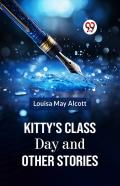 Kitty'S Class Day And Other Stories