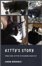 Kitty'S Story: From Feral Kitten To Reig