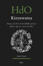 Kizzuwatna. History Of Cilicia In The Middle And Late Bronze Age (Ca. 2000-1200 Bc)