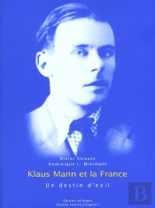 Klaus Mann Et La France ; Un Destin D'Exil