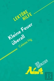 Kleine Feuer Überall Von Celeste Ng (Lektürehilfe) : Detaillierte Zusammenfassung, Personenanalyse Und Interpretation