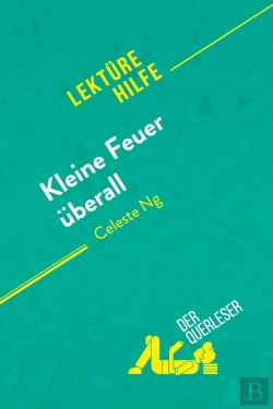 Bertrand.pt - Kleine Feuer Überall Von Celeste Ng (Lektürehilfe) : Detaillierte Zusammenfassung, Personenanalyse Und Interpretation