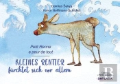 Kleines Rentier Fürchtet Sich Vor Allem / Petit Renne A Peur De Tout (Bilingue Allemand-Français) : Petit Renne A Peur De Tout (Bilingue Allemand-Français)