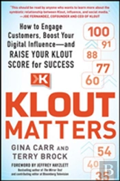 Klout Matters: How To Raise Your Klout Score To Become More Influential